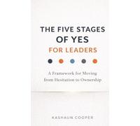Five Stages of Yes for Leaders: A Framework for Moving from Hesitation to Ownership