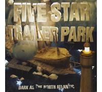 Five Star Trailer Park - Dark As The North Atlantic
