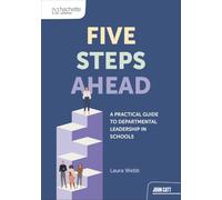 Five steps ahead: A practical guide to departmental leadership in schools