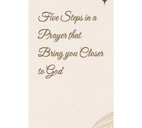 Five Steps in a Prayer that Bring you Closer to God
