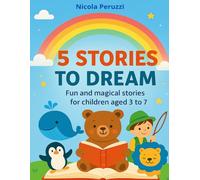 Five Stories to dream: Fun and Magical Stories for Kids Ages 3-7