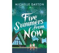 Five Summers from Now: A Second-Chance Time-Slip Romance