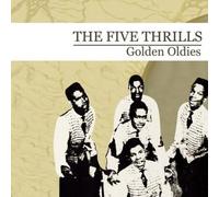 Five Thrills - Golden Oldies (The Five Thrills) The Five Thrills
