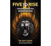 Five to Rise: Unleashing the Abilities that Empower Educators