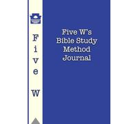 Five W’s Bible Study Journal (Blue): Sixty scripture & twenty sermon notes pages for your Spiritual Journey, Daily Devotional & Note-Taking space - Perfect Faith-Based Gift for Men & Women