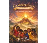 Five Ways of Courage: The Journey to Zvakanaka Mountain: 1