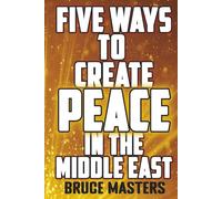 Five Ways to Create Peace in the Middle East