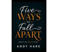 Five Ways To Fall Apart: An Anthology of Love Stories