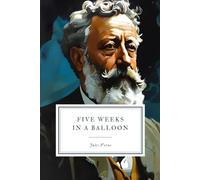 Five Weeks in a Balloon: or, Journeys and Discoveries in Africa by Three Englishmen