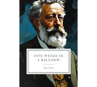 Five Weeks in a Balloon: or, Journeys and Discoveries in Africa by Three Englishmen