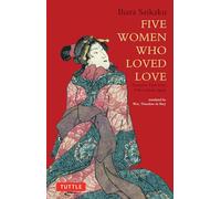 Ihara Saikaku Five Women Who Loved Love (Tascabile) Tuttle Classics