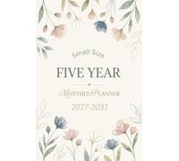 Five Year Monthly Planner 2027-2031: 5 Year Monthly Calendar Organizer with Contact List, Password Tracker | 60 Months of Planning from January 2027 to December 2031 with holidays Small Size 4x6