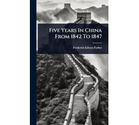 Five Years In China From 1842 To 1847
