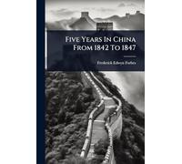 Five Years In China From 1842 To 1847