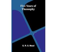 Five Years of Theosophy