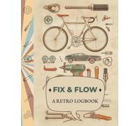 Fix & Flow Logbook (Vintage Trades Series): For handmade work, time tracking, and daily project notes.