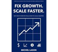 Fix Growth. Scale Faster.: A Practical Playbook for VC/PE-Backed Ventures & Ambitious Startups