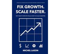 Fix Growth. Scale Faster.: A Practical Playbook for VC/PE-Backed Ventures & Ambitious Startups
