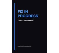 Fix in Progress: Quaderno per Debug Software, Bug Tracking e Soluzione Problemi