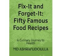 Fix-It and Forget-It: Fifty Famous Food Recipes: A Culinary Journey to Health