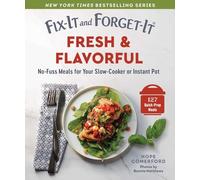 Fix-it and Forget-it Fresh & Flavorful: Quick & Healthy Meals for Your Slow-cooker or Instant Pot