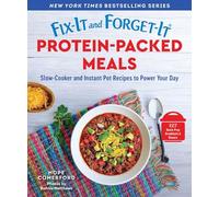 Fix-it and Forget-it Protein-packed Meals: Slow-cooker and Instant Pot Recipes to Power Your Day