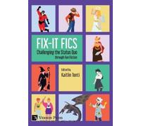 Fix-It Fics: Challenging the Status Quo through Fan Fiction (Tascabile)