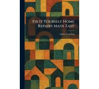 Fix It Yourself Home Repairs Made Easy