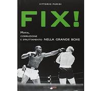 Fix! Mafia, corruzione e sfruttamento nella grande boxe