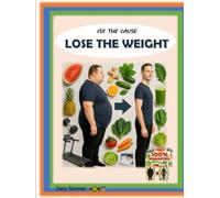 FIX THE CAUSE, LOSE THE WEIGHT