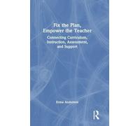 Fix the Plan, Empower the Teacher: Connecting Curriculum, Instruction, Assessment, and Support