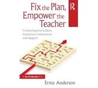Fix the Plan, Empower the Teacher: Connecting Curriculum, Instruction, Assessment, and Support