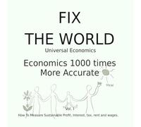 Fix The World: Universal Economics