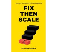 Fix Then Scale: Google Ads for Ecommerce: Google Ads for Ecommerce Store Owners