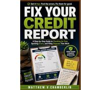 FIX YOUR CREDIT REPORT: A Step-by-Step Guide to Checking for Free, Spotting Errors, and Filing Disputes That Work