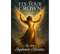 Fix Your Crown, The Journey of Healing and Self-Reflection
