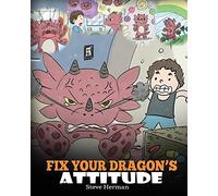 Steve Herman Fix Your Dragon's Attitude (Tascabile) My Dragon Books