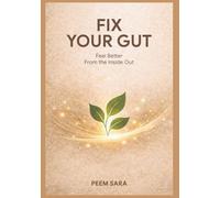 Fix Your Gut: Feel Better From the Inside Out (Bring Back My Health)