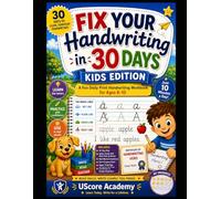 Fix Your Handwriting in 30 Days: Kids Edition - A Fun Daily Print Handwriting Workbook for Ages 6-10