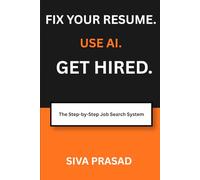 FIX YOUR RESUME. USE AI. GET HIRED.: The Step-by-Step Job Search System for Professionals Who Deserve Better