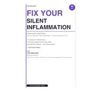 FIX YOUR SILENT INFLAMMATION: How I Finally Understood Why My Body Wouldn’t Stop Fighting Itself And What Nobody Ever Told Me About the Fire Beneath the Surface
