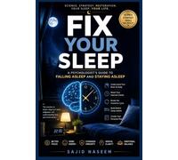 Fix Your Sleep: A Psychologist’s Guide to Falling Asleep and Staying Asleep
