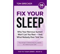 Fix Your Sleep: Why Your Nervous System Won't Let You Rest: A Real Guide to Chronic Insomnia, Sleep Anxiety, and the Root Cause Nobody Talks About