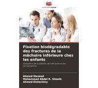 Fixation biodégradable des fractures de la mâchoire inférieure chez les enfants: Évaluation de la stabilité, de l'efficacité et des complications