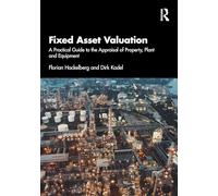 Fixed Asset Valuation: A Practical Guide to the Appraisal of Property, Plant and Equipment