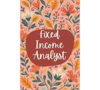 Fixed Income Analyst Notebook (6 x 9 Inches): Floral Design Blank Lined Journal for Bond Market Analysis, Portfolio Tracking & Investment Research
