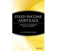 Fixed-Income Arbitrage: Analytical Techniques and Strategies