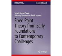 Fixed Point Theory from Early Foundations to Contemporary Challenges