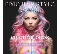 Fixie Hair Style Fashion Coloring Book: Stress Relief & Relaxing Coloring Experience for Adults and Teenagers