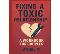 Fixing a Toxic Relationship Workbook for Couples